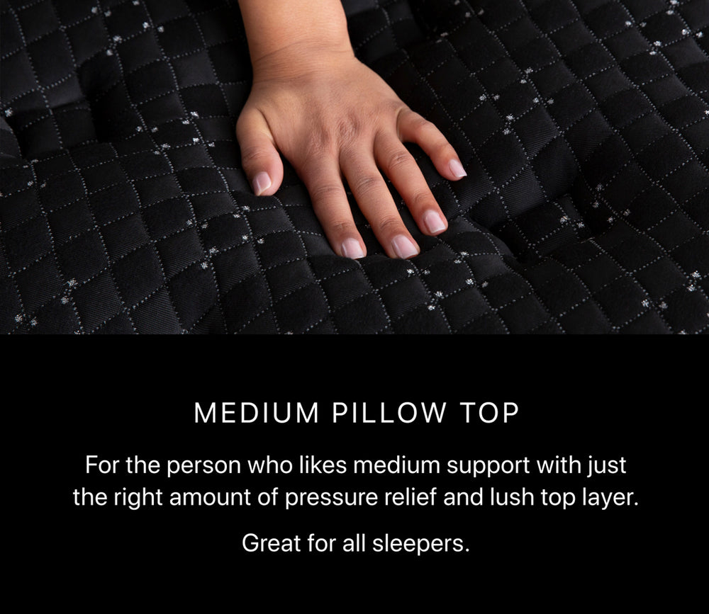 Medium Pillow Top offers just-right pressure relief and a lush top layer. Great for all sleepers. 